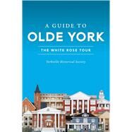 A Guide to Olde York by Yorkville Historical Society, 9781467145640