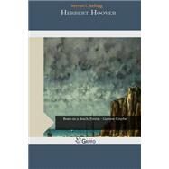 Herbert Hoover by Kellogg, Vernon L., 9781505445640