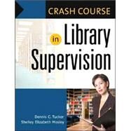 Crash Course in Library Supervision by Tucker, Dennis C., 9781591585640