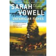 Unfamiliar Fishes by Vowell, Sarah, 9781594485640