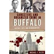 Gangsters and Organized Crime in Buffalo by Rizzo, Michael F., 9781609495640