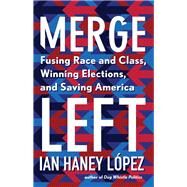 Merge Left by Lpez, Ian Haney, 9781620975640