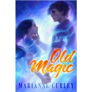 Old Magic by Curley, Marianne, 9781665905640