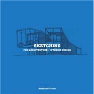 Sketching for Architecture + Interior Design by Travis, Stephanie, 9781780675640