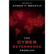 The Cyber Deterrence Problem by Brantly, Aaron F., 9781786615640