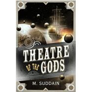 Theatre of the Gods by Suddain, M., 9780099575641