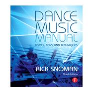 Dance Music Manual: Tools, Toys, and Techniques by Snoman; Rick, 9780415825641