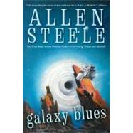 Galaxy Blues by Steele, Allen, 9780441015641