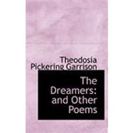 The Dreamers and Other Poems by Garrison, Theodosia Pickering, 9780554805641