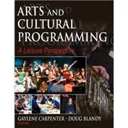 Arts and Cultural Programming : A Leisure Perspective by Carpenter, Gaylene; Blandy, Doug, 9780736065641