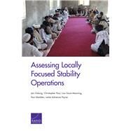 Assessing Locally Focused Stability Operations by Osburg, Jan; Paul, Christopher; Saum-manning, Lisa; Madden, Dan; Payne, Leslie Adrienne, 9780833085641