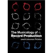 The Musicology of Record Production by Zagorski-thomas, Simon, 9781107075641
