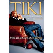 Tiki My Life in the Game and Beyond by Barber, Tiki; Reavill, Gil, 9781416955641