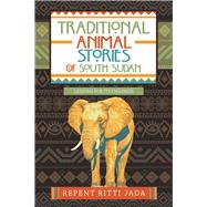 Traditional Animal Stories of South Sudan by Jada, Ritti, 9781532095641