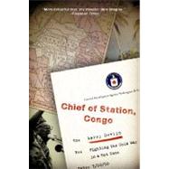 Chief of Station, Congo Fighting the Cold War in a Hot Zone by Devlin, Lawrence, 9781586485641