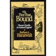 The Ties that Bound Peasant Families in Medieval England by Hanawalt, Barbara A., 9780195045642