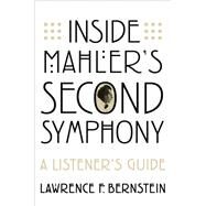 Inside Mahler's Second Symphony A Listener's Guide by Bernstein, Lawrence F., 9780197575642