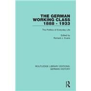 The German Working Class 1888-1933 by Evans, Richard J., 9780367235642