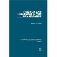 Humour and Humanism in the Renaissance by Bowen,Barbara C., 9781138375642