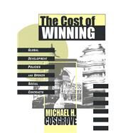 The Cost of Winning: Global Development Policies and Broken Social Contracts by Lindbloom,Carl G., 9781138515642