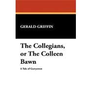 The Collegians, or the Colleen Bawn by Griffin, Gerald, 9781434455642