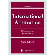 International Arbitration Third Edition Documentary Supplement by Born, Gary B., 9781454875642