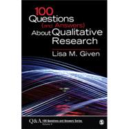 100 Questions and Answers About Qualitative Research by Given, Lisa M., 9781483345642