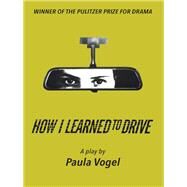 How I Learned to Drive by Vogel, Paula, 9781559365642