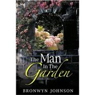 The Man in the Garden by Johnson, Bronwyn, 9781597815642