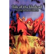 Isle of the Undead by Eshbach, Lloyd Arthur, 9781606645642
