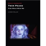 Twin Peaks: Fire Walk with Me by Hallam, Lindsay, 9781911325642