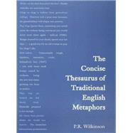 Concise Thesaurus of Traditional English Metaphors by Dick Wilkinson, 9780203945643