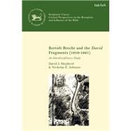 Bertolt Brecht and the David Fragments 1919-1921 by Shepherd, David J.; Johnson, Nicholas E.; Mein, Andrew; Camp, Claudia V.; Collins, Matthew A., 9780567685643