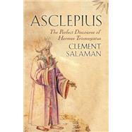 Asclepius A Secret Discourse of Hermes Trismegistus by Salaman, Clement, 9780715635643