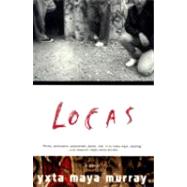 Locas A Novel by Murray, Yxta Maya, 9780802135643