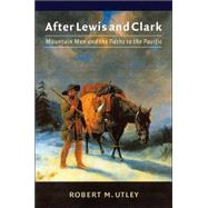 After Lewis and Clark by Utley, Robert M., 9780803295643