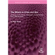The Miners in Crisis and War by Robert Page Arnot, 9781000895643