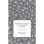 Migration States and Welfare States Why is America Different from Europe? by Razin, Assaf; Sadka, Efraim, 9781137445643