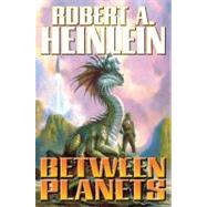 Between Planets by Robert A. Heinlein, 9781416555643