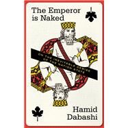 Emperor Is Naked by Dabashi, Hamid, 9781786995643
