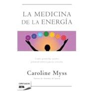 La medicina de la energia / Why People Don't Heal and How They Can by Myss, Caroline, 9788498725643