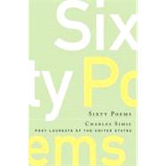 Sixty Poems by Simic, Charles, 9780156035644