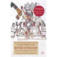 Bonds of Blood Gender, Lifecycle, and Sacrifice in Aztec Culture by Dodds Pennock, Caroline, 9780230285644