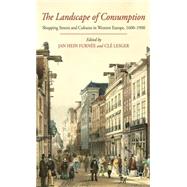 The Landscape of Consumption Shopping Streets and Cultures in Western Europe, 1600-1900 by Furne, Jan Hein; Lesger, Cl, 9780230355644