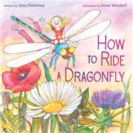How to Ride a Dragonfly by Donohoe, Kitty; Wilsdorf, Anne, 9780593175644