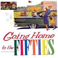 Going Home to the Fifties by Yenne, Bill, 9780867195644