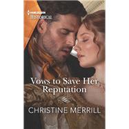 Vows to Save Her Reputation by Merrill, Christine, 9781335505644
