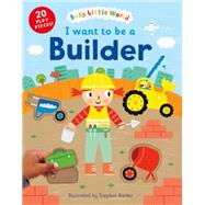I Want to Be a Builder by Barker, Stephen, 9781405275644
