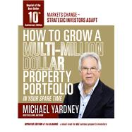 How to Grow a Multi-Million Dollar Property Portfolio - In Your Spare Time by Yardney, Michael, 9781925265644