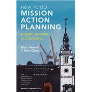 How to do Mission Action Planning by Ireland, Mark; Chew, Mike, 9780281075645